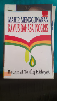 Image of MAHIR MENGGUNAKAN KAMUS BAHASA INGGRIS