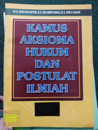 Image of KAMUS AKSIOMA HUKUM DAN POSTULAT ILMIAH