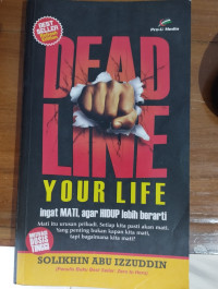 Image of Deadline Your life; Ingat mati agar hidup lebih berarti